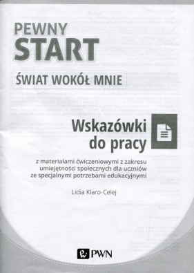 Pewny start Świat wokół mnie Wskazówki do pracy z materiałami ćwiczeniowymi - Klaro-Celej Lidia