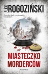 Miasteczko morderców Alek Rogoziński