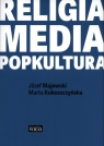 Religia - media - popkultura Majewski Józef, Kokoszczyńska Marta