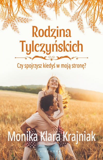 <img src='https://webimage.pl/pics/853/4/d9788382934083.jpg' style='height:440px' /> Czy spojrzysz kiedyś w moją stronę? Rodzina Tylczyńskich. Tom 4
