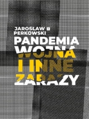 Pandemia wojna i inne zarazy - Jarosław Perkowski