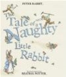 The Tale of a Naughty Little Rabbit Beatrix Potter