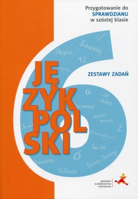 Język polski Zestawy zadań Przygotowanie do sprawdzianu w szóstej klasie - Zięcik Katarzyna