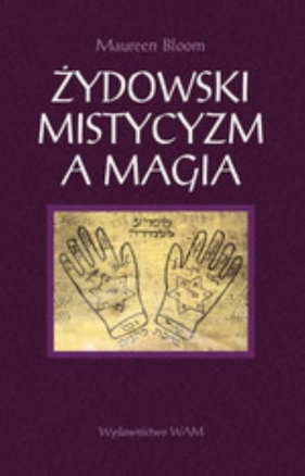 Żydowski mistycyzm a magia - Bloom Maureen