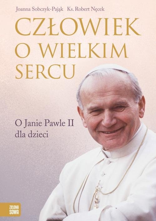 Człowiek o wielkim sercu. O Janie Pawle II dla dzieci (Uszkodzona okładka)