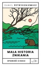Mała historia znikania. Opowieść o Rzece - Daniel Petryczkiewicz