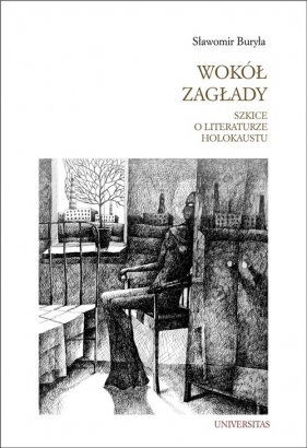 Wokół Zagłady Szkice o literaturze Holokaustu - Sławomir Buryła