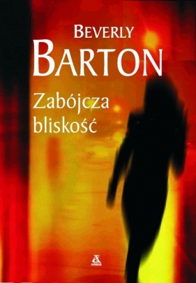 Zabójcza bliskość - Barton Beverly