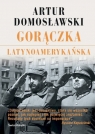 Gorączka latynoamerykańska Domosławski Artur