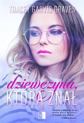 Dziewczyna, którą znał - Tracey Garvis-Graves