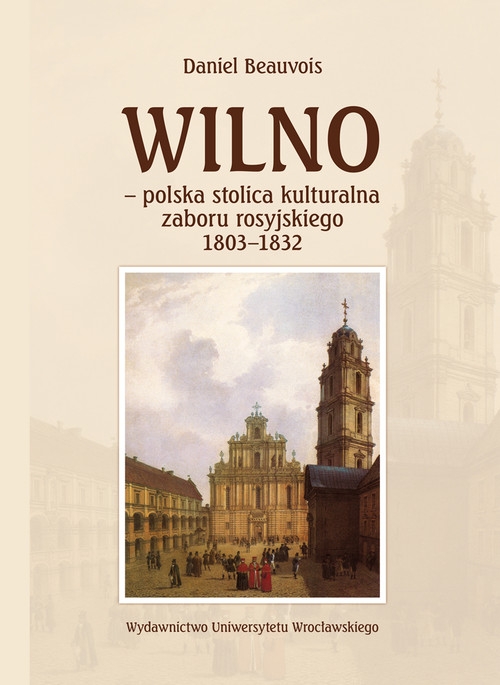 Wilno polska stolica kulturalna zaboru rosyjskiego 1803-1832