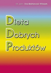 Dieta Dobrych Produktów - Bednarczyk-Witoszek Ewa