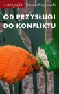 Od przysługi do konfliktu. Antropologiczne spojrzenie na pracę - Amanda Krzyworzeka