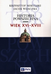 Historia Powszechna Wiek XVI-XVIII - Wijaczka Jacek, Mikulski Krzysztof