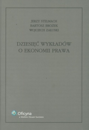 Dziesięć wykładów o ekonomii prawa - Stelmach Jerzy, Brożek Bartosz, Załuski Wojciech