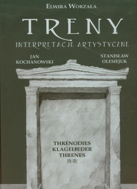Treny- Interpretacje artystyczne. Jan Kochanowski, Stanisław Olesiejuk - Elwira Worzała