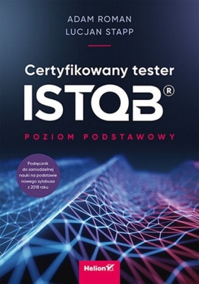 Certyfikowany tester ISTQB Poziom podstawowy - Roman Adam, Stapp Lucjan