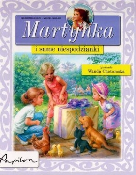 Martynka i same niespodzianki - Delahaye Gilbert, Marlier Marcel<br />