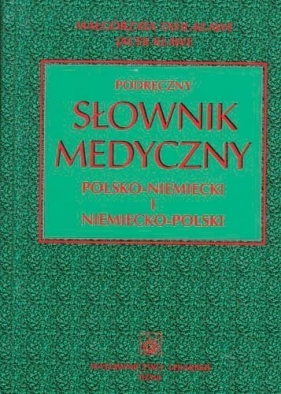 Podręczny słownik medyczny polsko-niemiecki i niemiecko-polski - Małgorzata Tafil-Klawe, Jacek J. Klawe