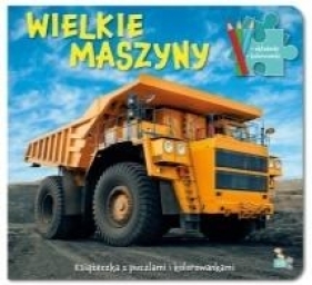 Wielkie maszyny. Książeczka z puzzlami i kolor. - Opracowanie zbiorowe