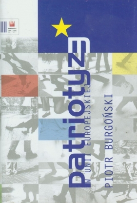 Patriotyzm w Unii Europejskiej - Burgoński Piotr