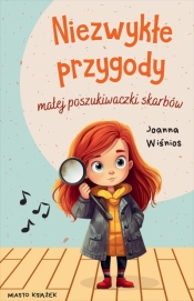 Mała poszukiwaczka skarbów. 1. Niezwykłe przygody małej poszukiwaczki skarbów - Joanna Wiśnios