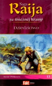 Raija. Saga ze śnieżnej krainy. Tom 13. Dziedzictwo - Bente Pedersen