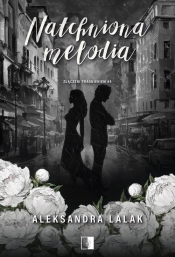 Złączeni pragnieniem T.4 Natchniona melodia - Aleksandra Lalak