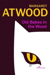 Old Babes in the Wood - Atwood Margaret