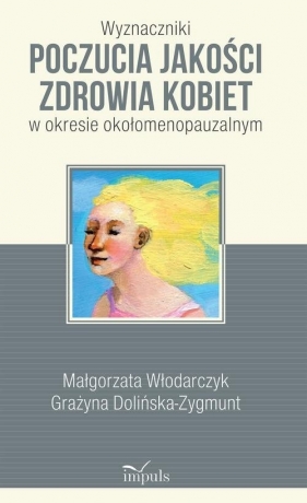Wyznaczniki poczucia jakości zdrowia kobiet - Włodarczyk Małgorzata, Dolińska-Zygmunt Grażyna