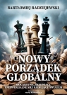 Nowy porządek globalny Mocarstwa, średniacy i niewidzialne siły kierujące Bartłomiej Radziejewski