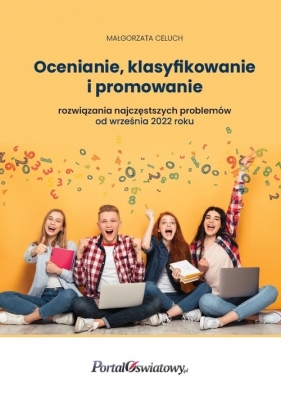 Ocenianie, klasyfikowanie i promowanie rozwiązania najczęstszych problemów - Małgorzata Celuch