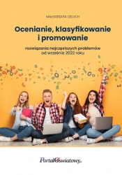Ocenianie, klasyfikowanie i promowanie rozwiązania najczęstszych problemów - Małgorzata Celuch