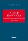 Intuicja prawnicza W stronę zewnętrznej integracji teorii prawa Pietrzykowski Tomasz