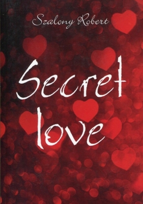 Secret love - Szalony Robert