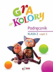Gra w kolory SP 2 Podręcznik cz.3 - Beata Sokołowska, Katarzyna Grodzka