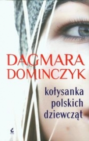 Kołysanka polskich dziewcząt - Dominczyk Dagmara
