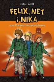Felix, Net i Nika oraz Pułapka Nieśmiertelności. Tom 4 - Rafał Kosik