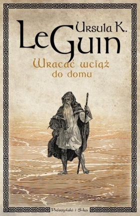 Wracać wciąż do domu - Ursula K. Le Guin