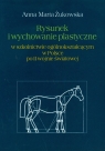 Rysunek i wychowanie plastyczne w szkolnictwie ogólnokształcącym w Żukowska Anna Marta