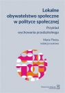 Lokalne obywatelstwo społeczne w polityce społecznejPrzykład wychowania Maria Theiss