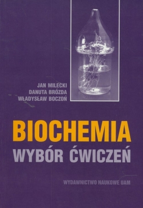 Biochemia Wybór ćwiczeń - Milecki Jan, Brózda Danuta, Boczoń Władysław