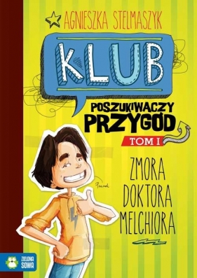 Klub Poszukiwaczy Przygód cz.1 - Zmora doktora Melchiora - Agnieszka Stelmaszyk
