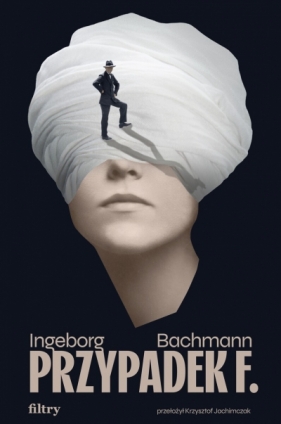 Przypadek F. - Ingeborg Bachmann