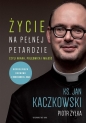 Życie na pełnej petardzie czyli wiara, polędwica i miłość - Jan Kaczkowski, Piotr Żyłka