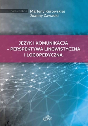 Język i komunikacja perspektywa lingwistyczna i logopedyczna