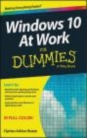 Windows 10 at Work For Dummies Ciprian Adrian Rusen, Ciprian Rusen