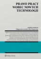 Prawo pracy wobec nowych technologii - Małgorzata Gersdorf, Eliza Maniewska