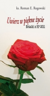 Uwierz w piękne życie TUM - Ks. Roman E. Rogowski