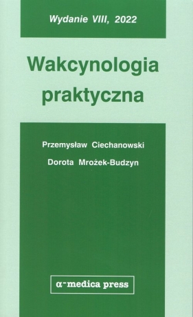 Wakcynologia praktyczna (wyd. VIII) - Przemysław Ciechanowski, Dorota Mrożek-Budzyn